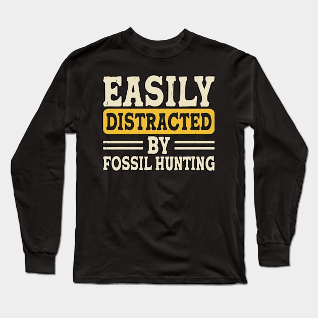 Easily Distracted By Fossil Hunting T shirt For Women Long Sleeve T-Shirt by Pretr=ty
